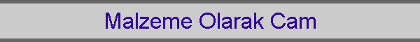 Malzeme Olarak Cam