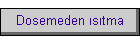 Dosemeden �s�tma