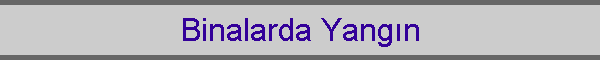 Binalarda Yang�n